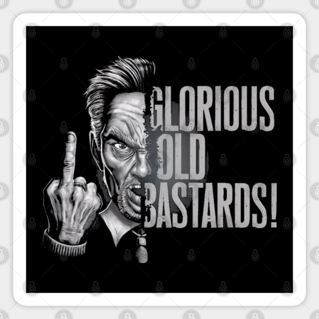 GLORIOUS OLD BASTARDS! Magnet by Intellectual Badass